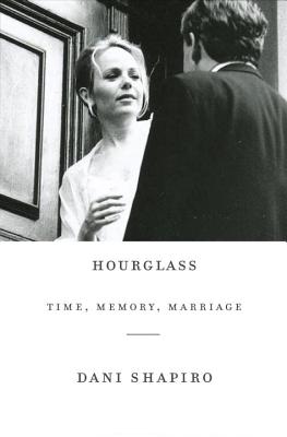 Hourglass: Time, Memory, Marriage - Shapiro, Dani