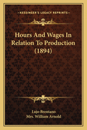 Hours and Wages in Relation to Production (1894)