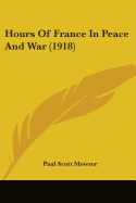 Hours Of France In Peace And War (1918)