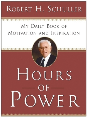 Hours of Power: My Daily Book of Motivation and Inspiration - Schuller, Robert H, Dr.