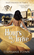 Hours to Arrive: A Time Travel Romance
