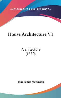 House Architecture V1: Architecture (1880) - Stevenson, John James