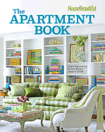House Beautiful the Apartment Book: Smart Decorating for Any Room - Large or Small