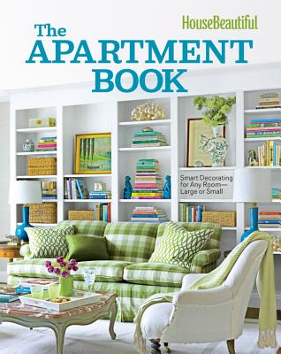 House Beautiful the Apartment Book: Smart Decorating for Any Room - Large or Small - Spier, Carol