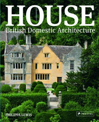 House: British Domestic Architecture - Lewis, Philippa