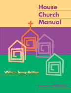 House Church Manual - Tenney-Brittian, William, and Tenny-Brittian, William, Rev.