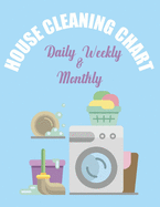 House Cleaning Chart Daily Weekly & Monthly: A Household Planner For Keeping A Tidy House - Home Management Routine
