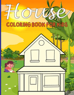 House Coloring Book For Kids: House Coloring Books for Young Children (4-8) Who Enjoy Drawing Houses