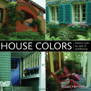 House Colors: Exterior Color by Style of Architecture - Hershman, Susan