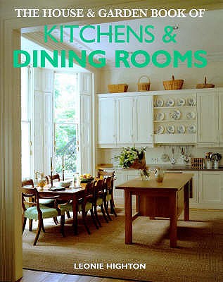House & Garden Book Of Kitchens And Dining Rooms - Highton, Leonie