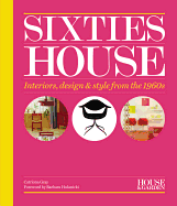 House & Garden Sixties House: Interiors, Design & Style from the 1960s
