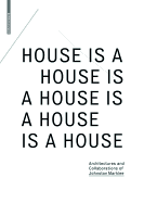House Is a House Is a House Is a House Is a House: Architectures and Collaborations of Johnston Marklee