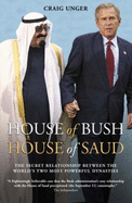 House of Bush, House of Saud: The Hidden Relationship Between the World's Two Most Powerful Dynas...