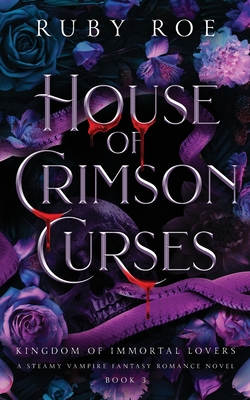 House of Crimson Curses: A Steamy Vampire Fantasy Romance - Roe, Ruby