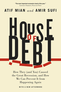 House of Debt: How They (and You) Caused the Great Recession, and How We Can Prevent It from Happening Again