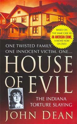 House of Evil: The Indiana Torture Slaying - Dean, John