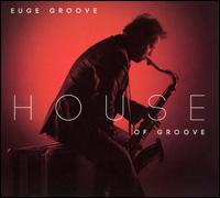 House of Groove - Euge Groove