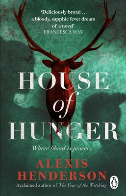 House of Hunger: the shiver-inducing, skin-prickling, mouth-watering feast of a Gothic novel - Henderson, Alexis