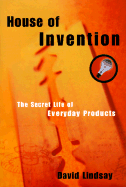 House of Invention: The Extraordinary Evolution of Everyday Objects - Lindsay, David