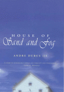 House of Sand and Fog - Dubus, Andre