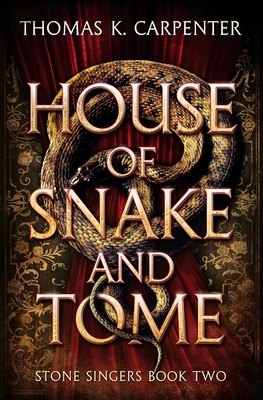 House of Snake and Tome: A Hundred Halls Novel - Carpenter, Thomas K