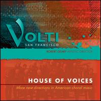 House of Voices: More New Directions in American Choral Music - Volti / Robert Geary