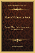 House Without A Roof: Russia After Forty-three Years Of Revolution
