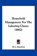 Household Management For The Laboring Classes (1882)