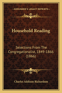 Household Reading: Selections from the Congregationalist, 1849-1866 (1866)