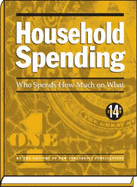 Household Spending: Who Spends How Much on What - New Strategist Publications Inc