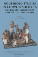 Household Studies in Complex Societies: (Micro) Archaeological and Textual Approaches