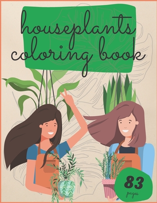 Houseplants Coloring Book: Urban Jungle Stress Relieving Plant Cactus And Succulents Botanicals Relaxation - Walden, Johnny