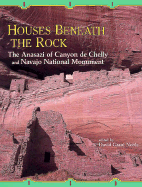 Houses Beneath the Rocks: The Anasazi of Canyon de Chelly and Navajo Natl Monument - Noble, David (Editor), and Powell, Mary (Cover design by)