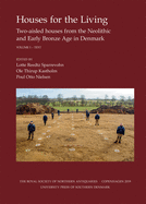 Houses for the Living, Vol. I-II: Two-Aisled Houses from the Neolithic and Early Bronze Age in Denmarkvolume 31