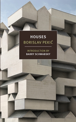 Houses - Pekic, Borislav, and Schwabsky, Barry (Introduction by), and Johnson, Bernard (Translated by)