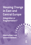 Housing Change in East and Central Europe: Integration or Fragmentation?