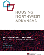 Housing Northwest Arkansas: A Challenge, an Initiative, a Response