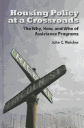 Housing Policy at a Crossroads: The Why, How, and Who of Assistance Programs