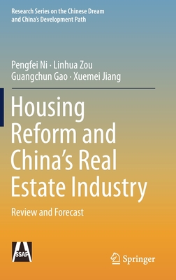 Housing Reform and China's Real Estate Industry: Review and Forecast - Ni, Pengfei, and Zou, Linhua, and Gao, Guangchun