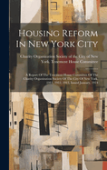 Housing Reform In New York City: A Report Of The Tenement House Committee Of The Charity Organization Society Of The City Of New York, 1911, 1912, 1913, Issued January, 1914