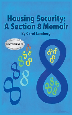 Housing Security: A Section 8 Memoir - Lamberg, Carol