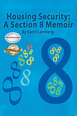 Housing Security: A Section 8 Memoir - Lamberg, Carol