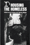 Housing the Homeless - Wilhelm, Charles (Editor), and Erickson, Jon (Editor)