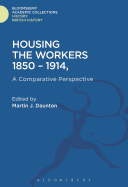 Housing the Workers, 1850-1914: A Comparative Perspective