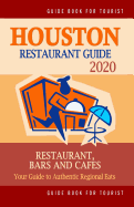 Houston Restaurant Guide 2020: Best Rated Restaurants in Houston, Texas - 500 Restaurants, Special Places to Drink and Eat Good Food Around (Restaurant Guide 2020)