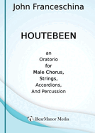 Houtebeen - An Oratorio for Male Chorus, Strings, Accordions, and Percussion