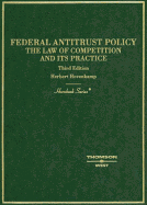 Hovenkamp Federal Antitrust Policy, the Law of Competition and Its Practice, 3D (Hornbook Series)