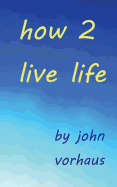 How 2 Live Life