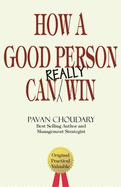 How a Good Person Can Really Win - Choudary, Pavan