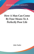 How A Man Can Come By Four Means To A Perfectly Poor Life